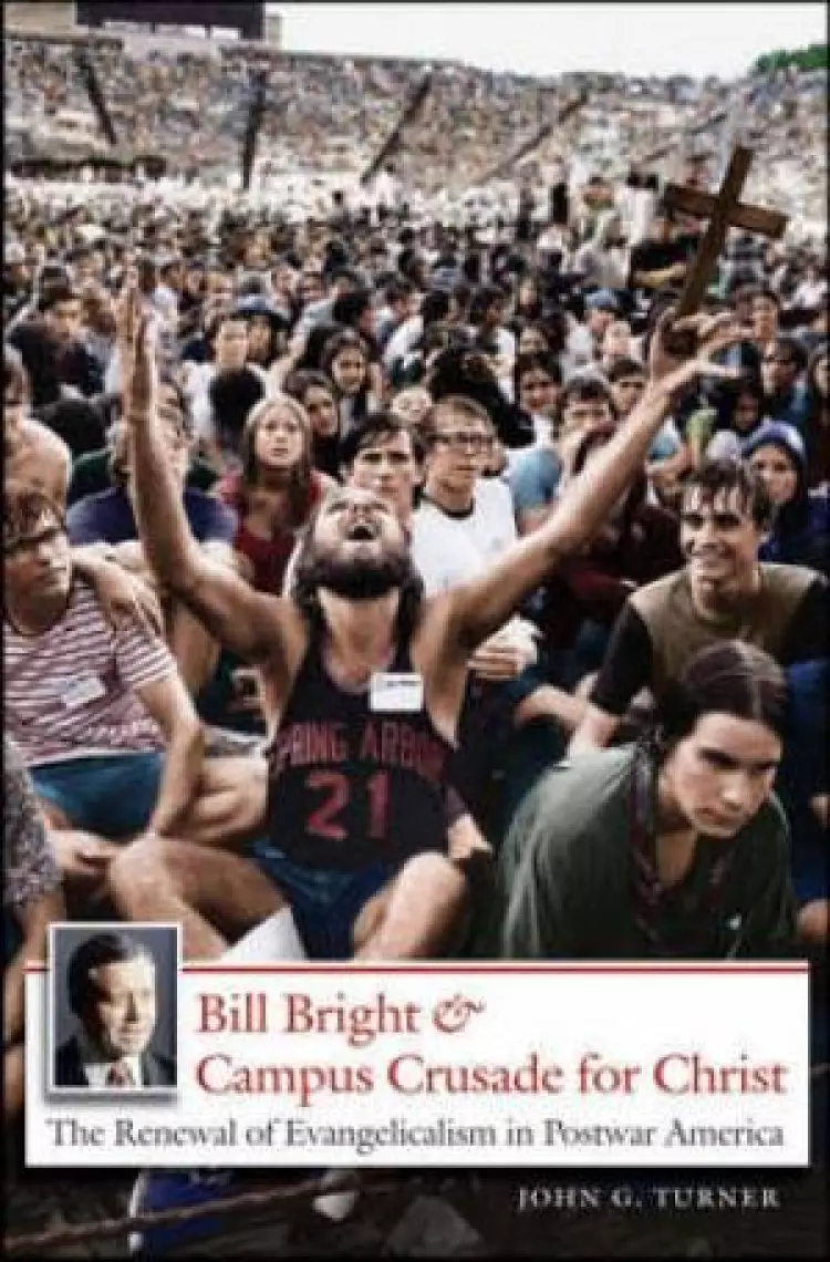 Bill Bright And Campus Crusade For Christ