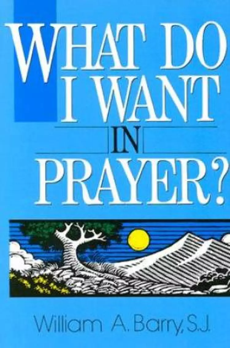 What Do I Want in Prayer?