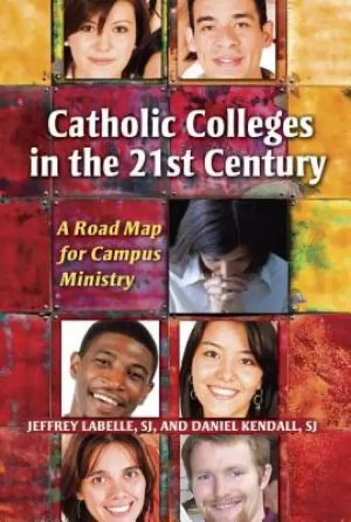 Catholic Colleges in the 21st Century