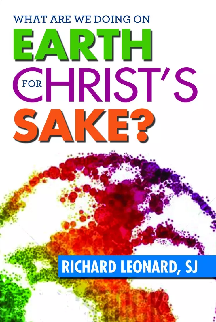 What are We Doing on Earth for Christ's Sake?