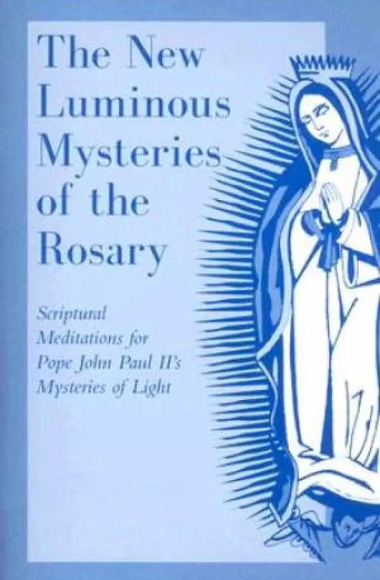 The New Luminous Mysteries of the Rosary