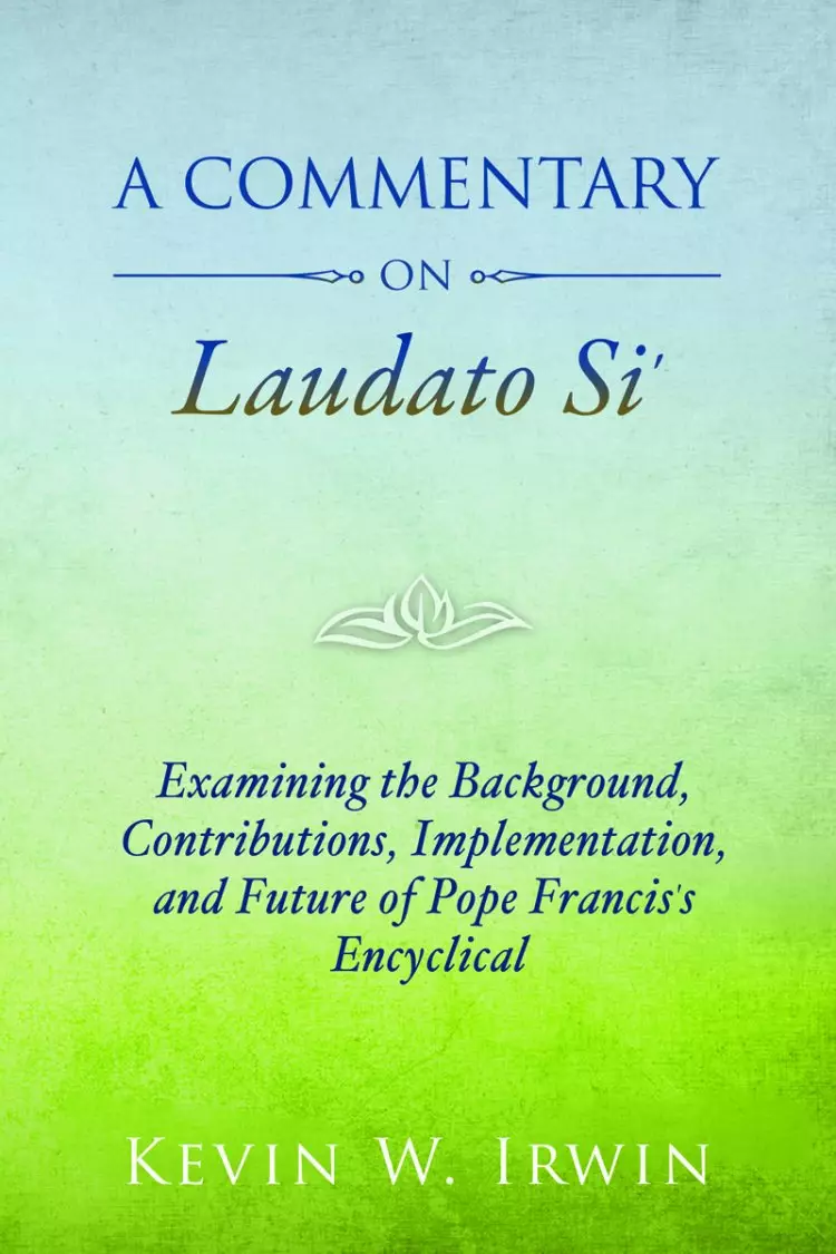 A Commentary on Laudato Si'-on Care for Our Common Home