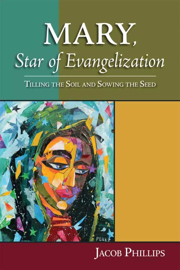 Mary, Star of Evangelization: Tilling the Soil and Sowing the Seed