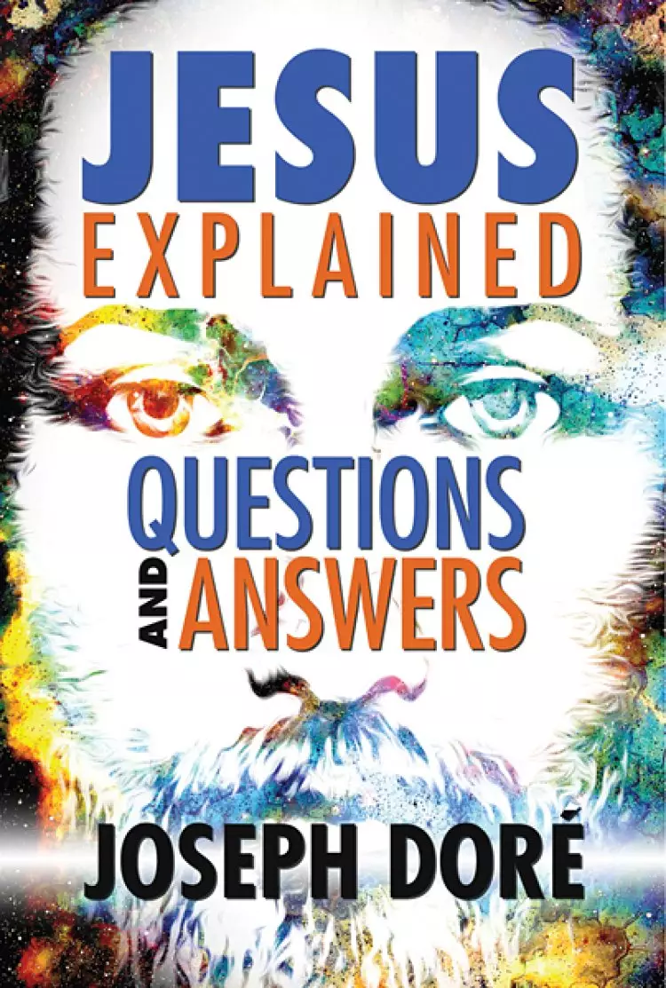Jesus Explained: Questions and Answers