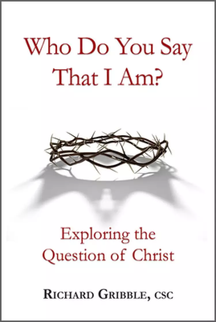 Who Do You Say That I Am?: Exploring the Question of Christ