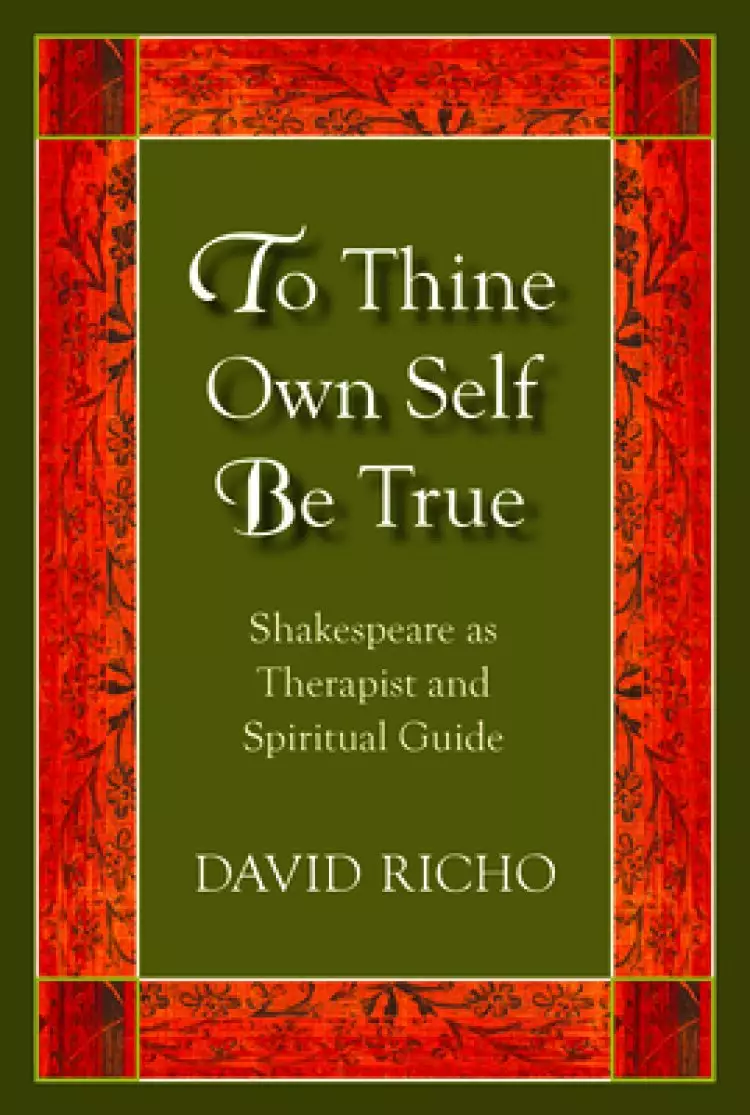 To Thine Own Self Be True: Shakespeare as Therapist and Spiritual Guide