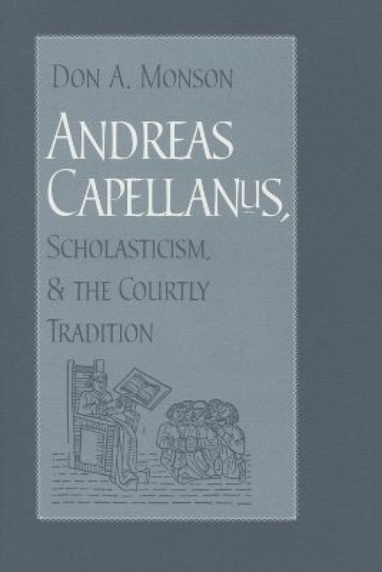 Andreas Capellanus, Scholasticism, and the Courtly Tradition Free