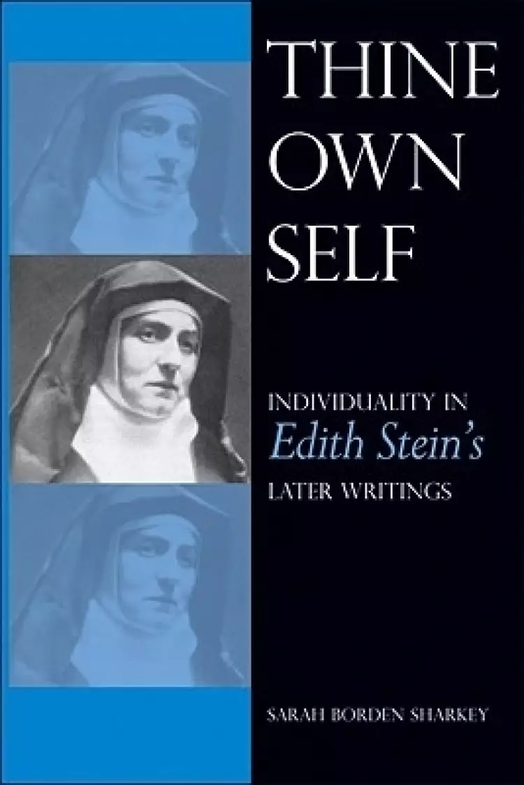 Thine Own Self: Individuality in Edith Stein's Later Writings