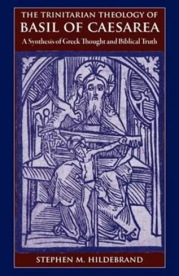 The Trinitarian Theology of Basil of Caesarea