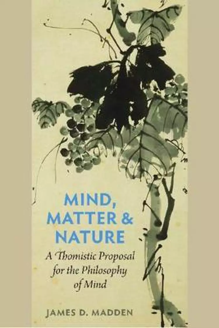 Mind, Matter, and Nature a Thomistic Proposal for the Philosophy of Mind