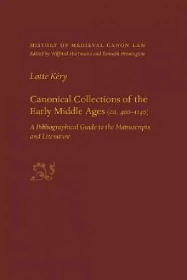 Canonical Collections of the Early Middle Ages (Ca. 400-1400)