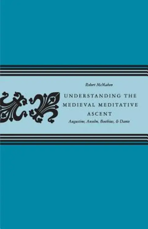 Understanding the Medieval Meditative Ascent
