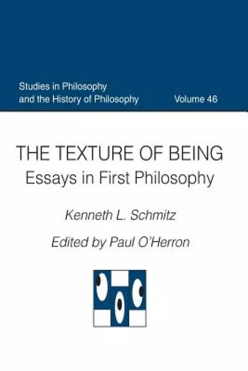The Texture of Being Essays in First Philosophy