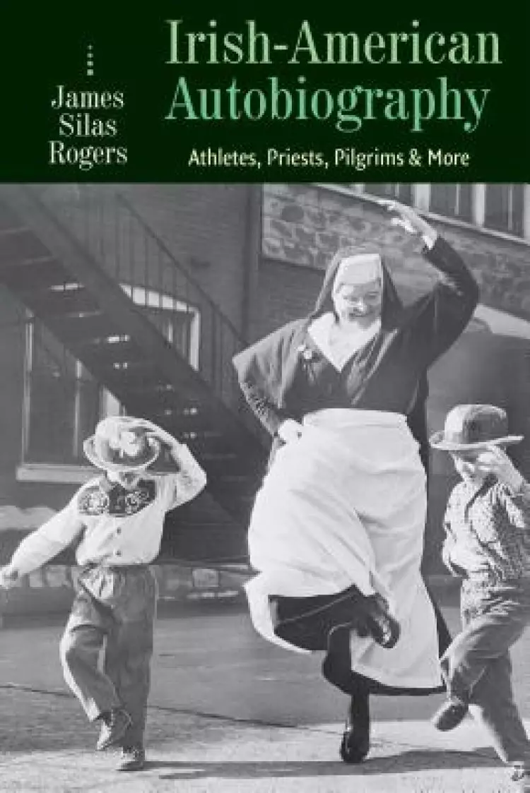 Irish-American Autobiography: Athletes, Priests, Pilgrims, and More
