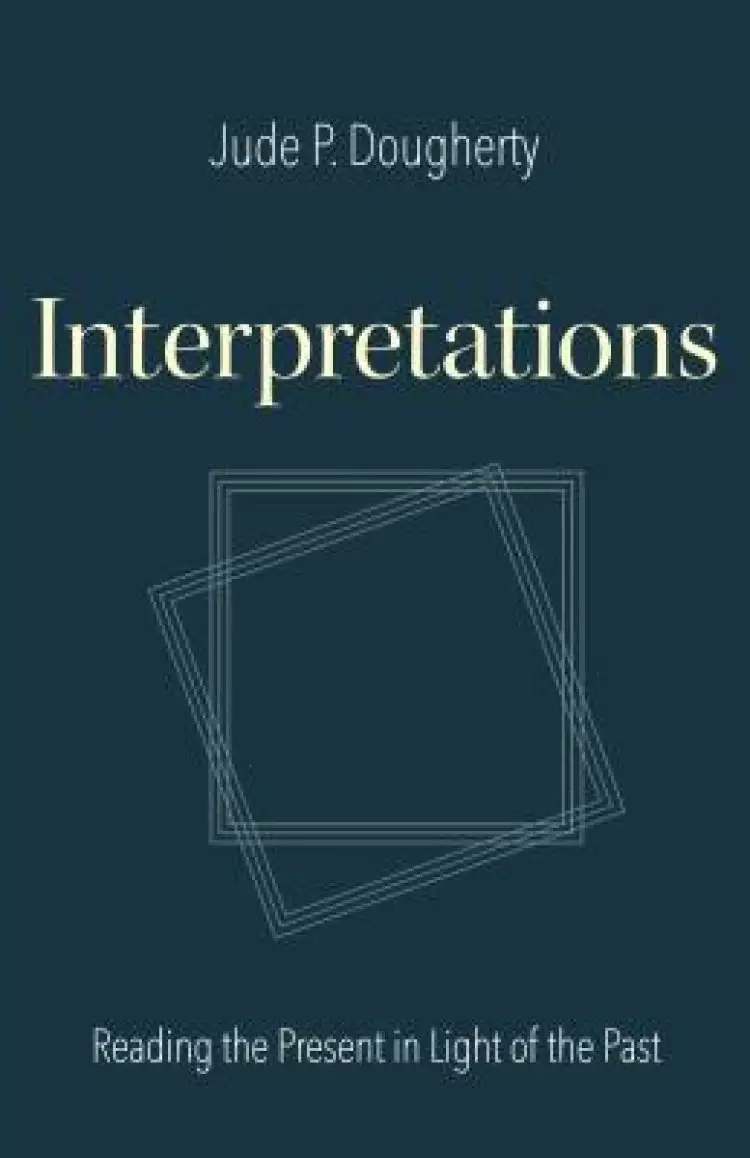 Interpretations: Reading the Present in Light of the Past