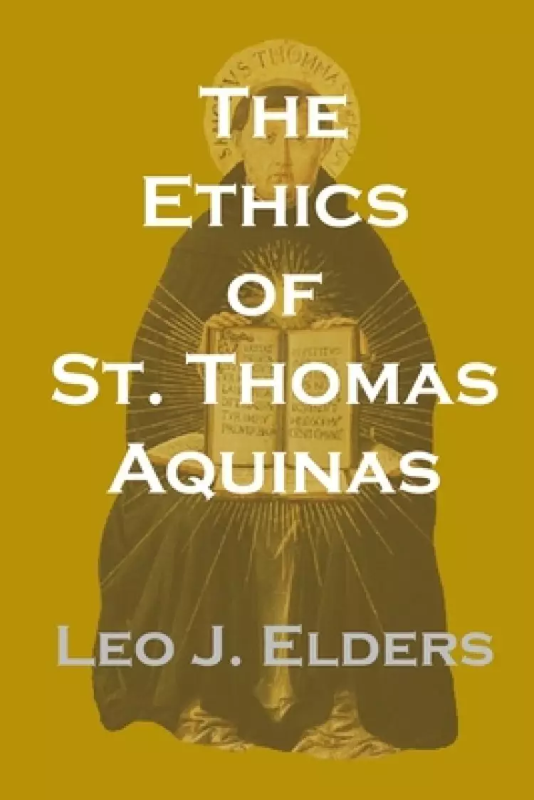 The Ethics of St. Thomas Aquinas: Happiness, Natural Law, and the Virtues