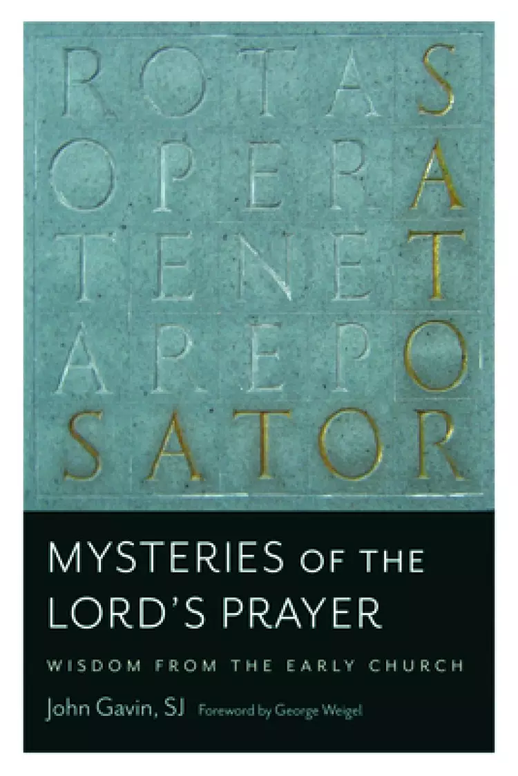 Mysteries of the Lord's Prayer: Wisdom from the Early Church