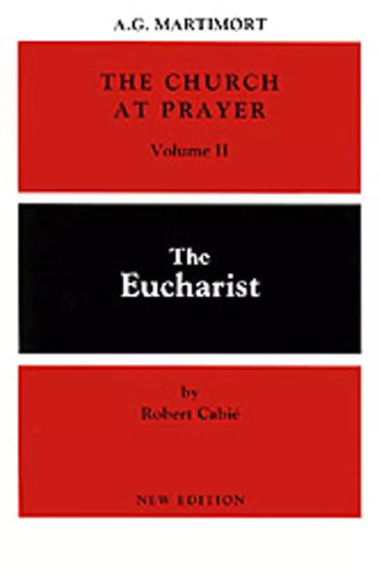 The Church at Prayer: the Eucharist
