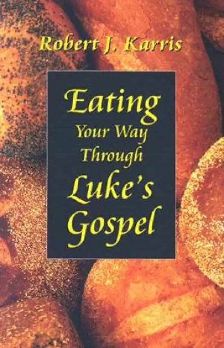 Eating Your Way Through Luke�s Gospel