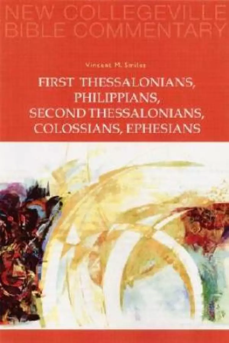 1 & 2 Thessalonians, Philippians, Colossians, Ephesians : New Collegeville Bible Commentary.