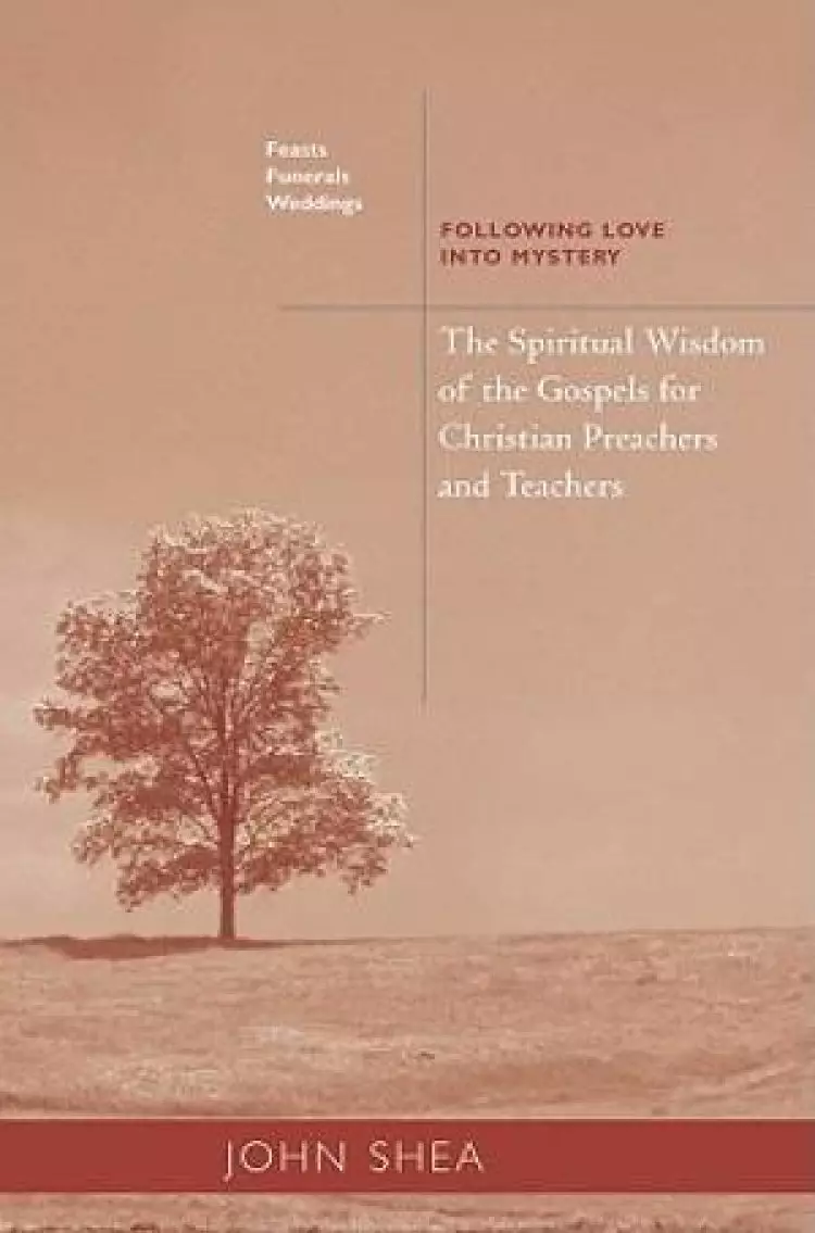 The Spiritual Wisdom of the Gospels for Christian Preachers and Teachers