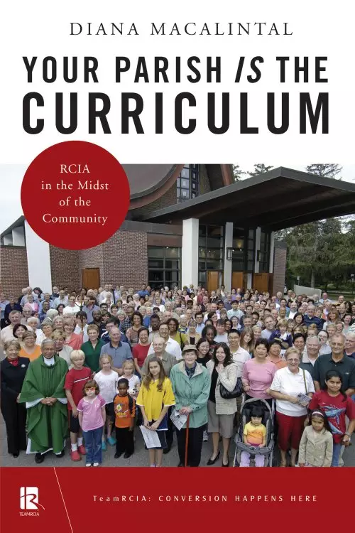Your Parish Is the Curriculum: Rcia in the Midst of Community