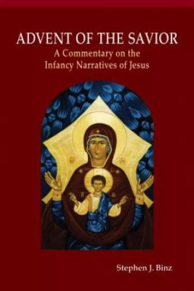Advent of the Savior: A Commentary on the Infancy Narratives of Jesus