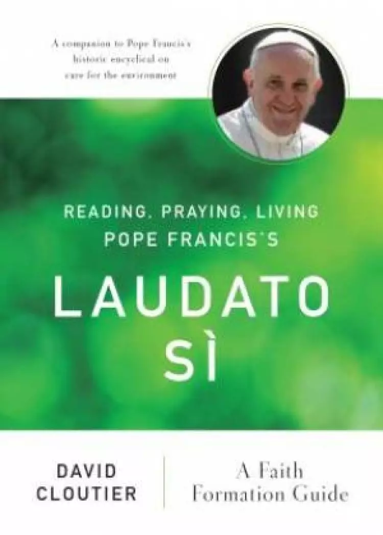 Reading, Praying, Living Pope Francis's Laudato Si
