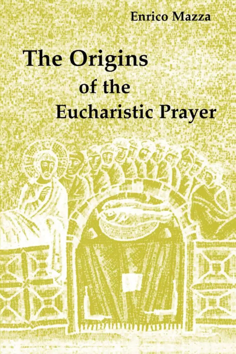 Origins Of The Eucharistic Prayer