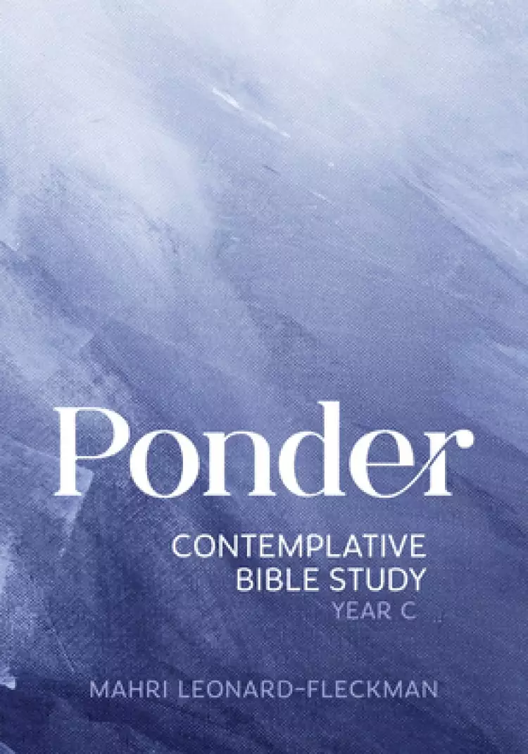 Ponder: Contemplative Bible Study for Year C