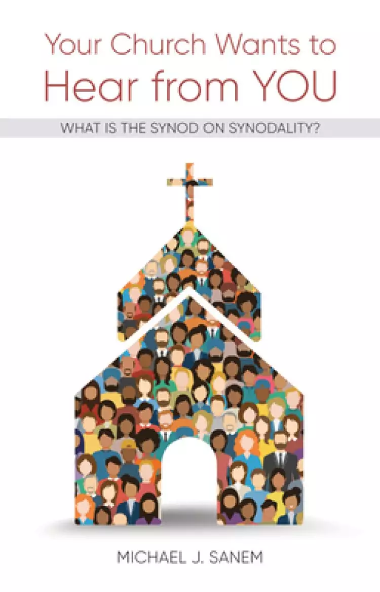 Your Church Wants to Hear from You: What Is the Synod on Synodality?