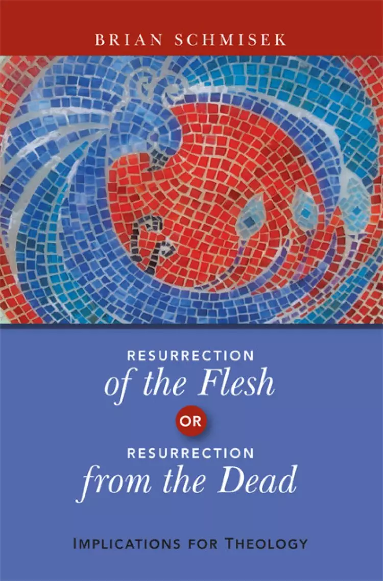 Resurrection of the Flesh or Resurrection from the Dead
