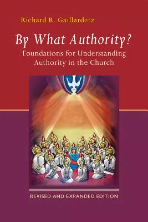 By What Authority?: Foundations for Understanding Authority in the Church (Second Edition, Revised)