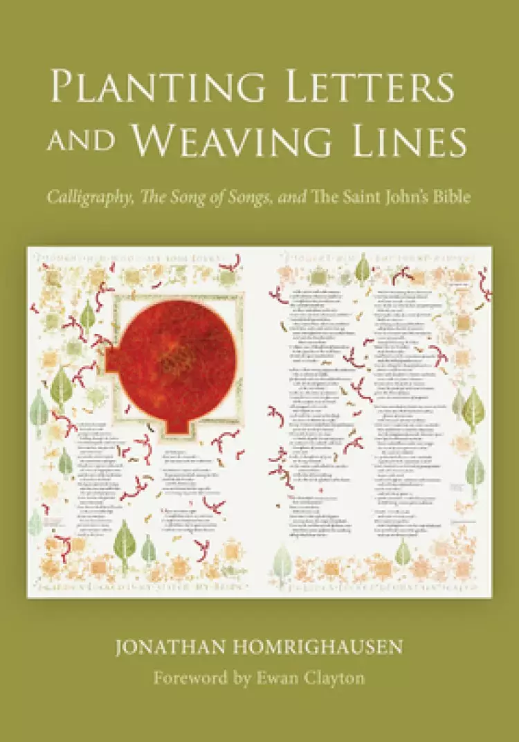 Planting Letters and Weaving Lines: Calligraphy, the Song of Songs, and the Saint John's Bible