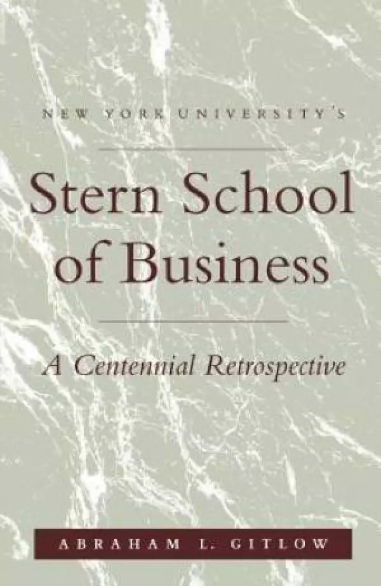 NYU'S Stern School of Business: A Centennial Retrospective