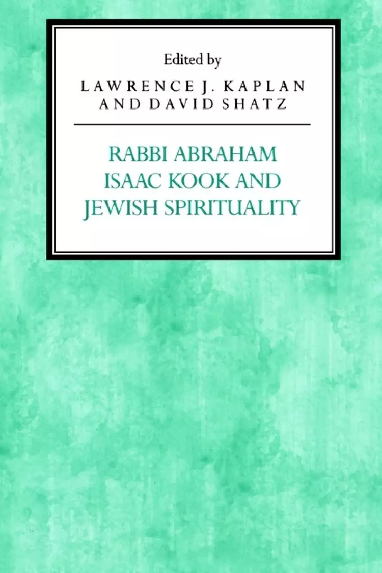 Rabbi Abraham Isaac Kook and Jewish Spirituality