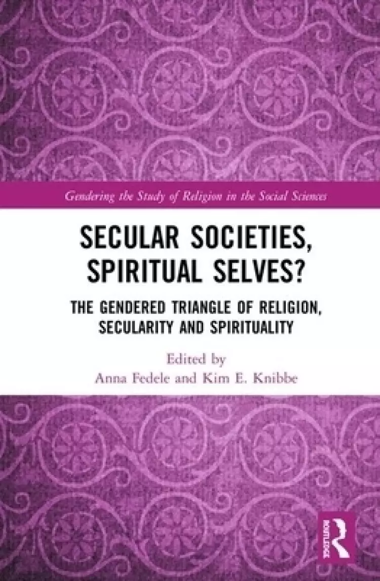 Secular Societies, Spiritual Selves?: The Gendered Triangle of Religion, Secularity and Spirituality