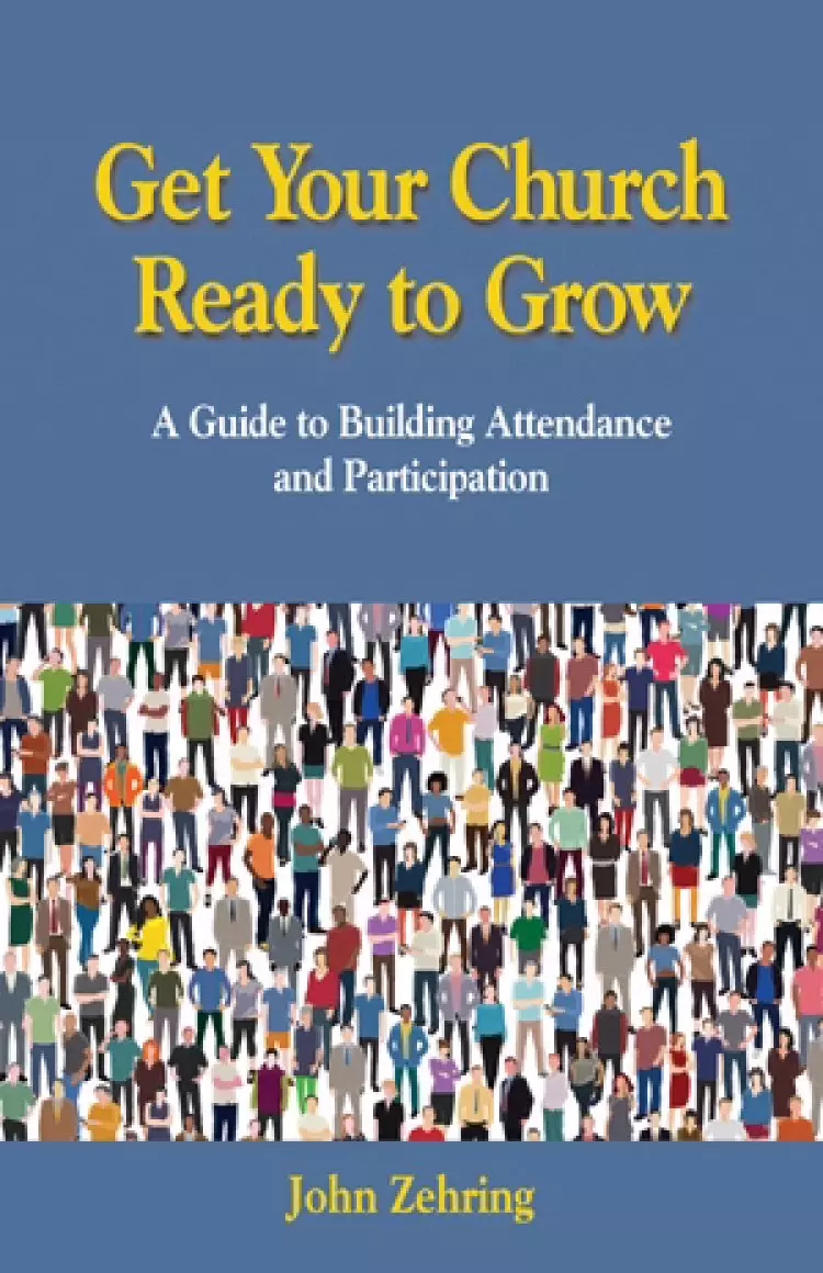 Get Your Church Ready to Grow: A Guide to Building Attendance and Participation