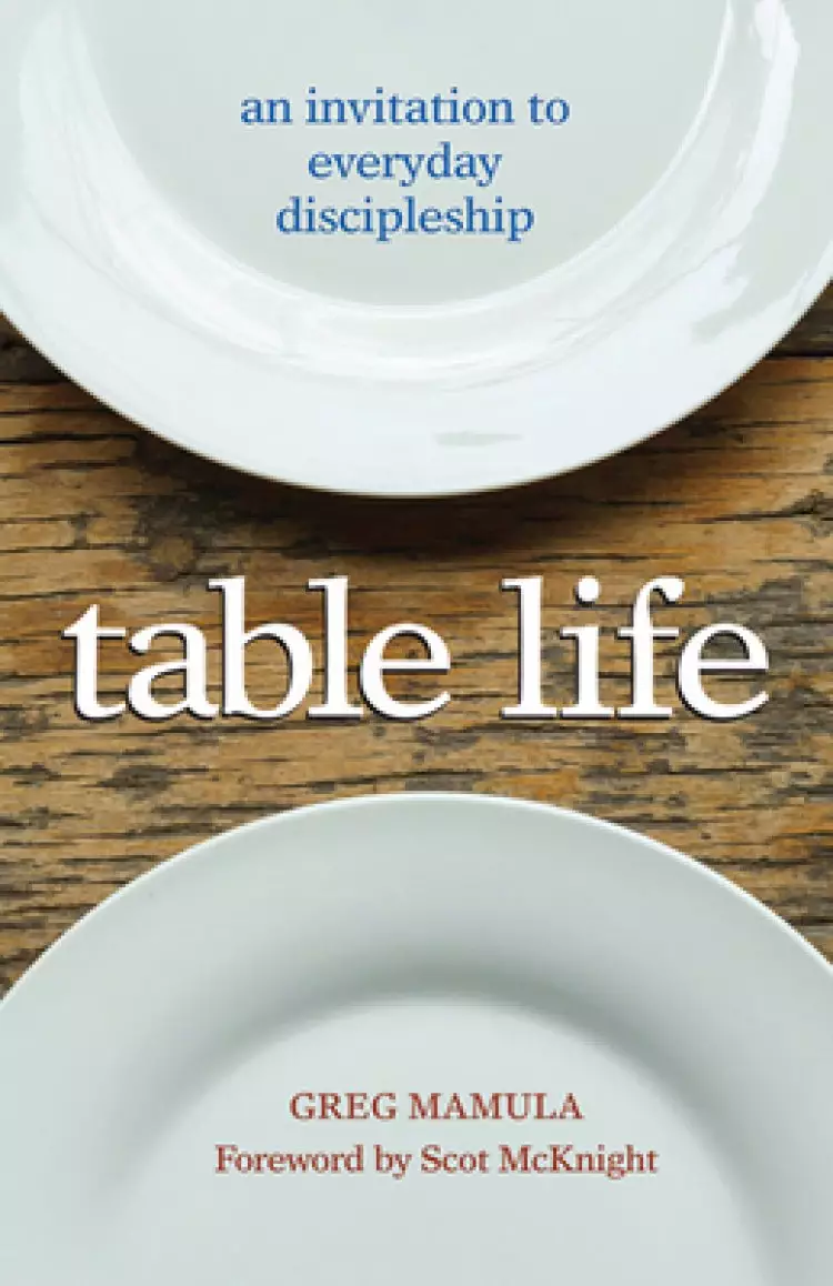 Table Life: An Invitation to Everyday Discipleship