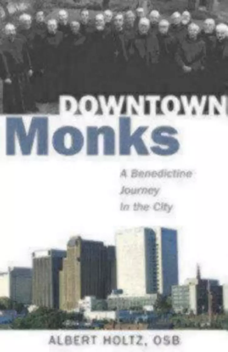 Downtown Monks: A Benedictine Journey in the City