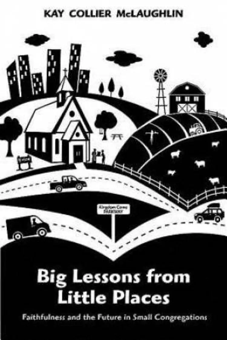 Big Lessons from Little Places: Faithfulness and the Future in Small Congregations