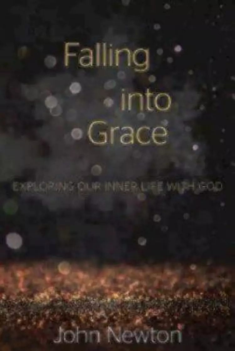 Falling into Grace: Exploring Our Inner Life with God