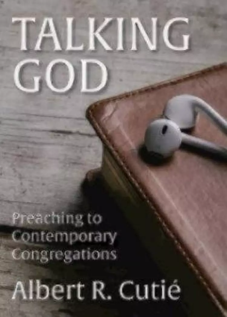 Talking God: Preaching to Contemporary Congregations