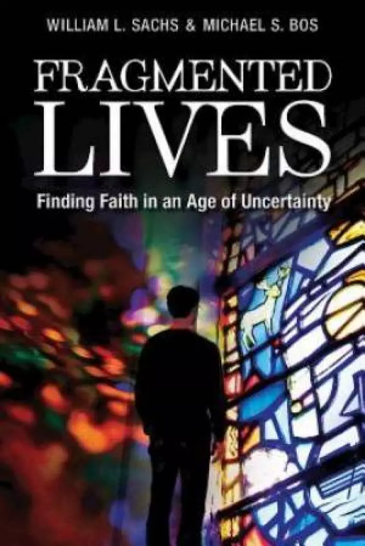 Fragmented Lives: Finding Faith in an Age of Uncertainty