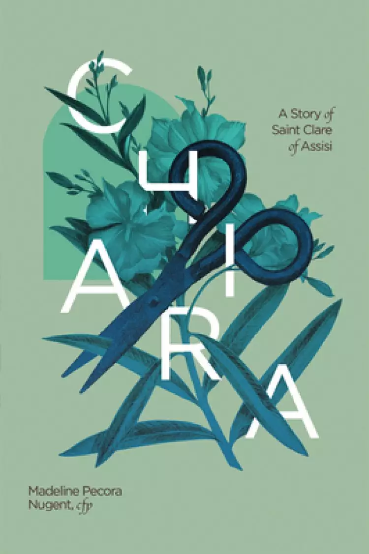 Chiara: A Story of Saint Clare of Assisi