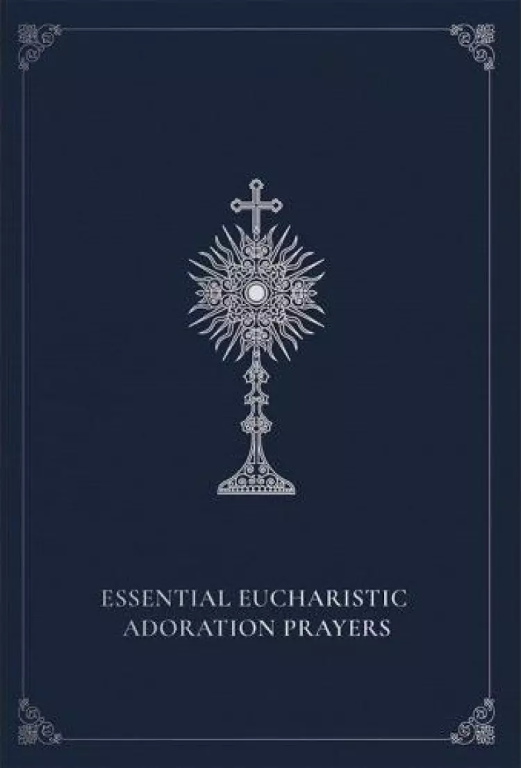 Essential Eucharistic Adoration Prayers