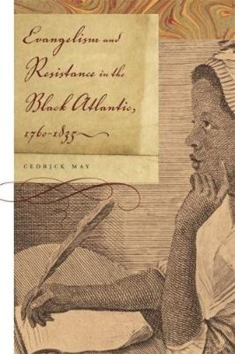 Evangelism and Resistance in the Black Atlantic, 1760-1835