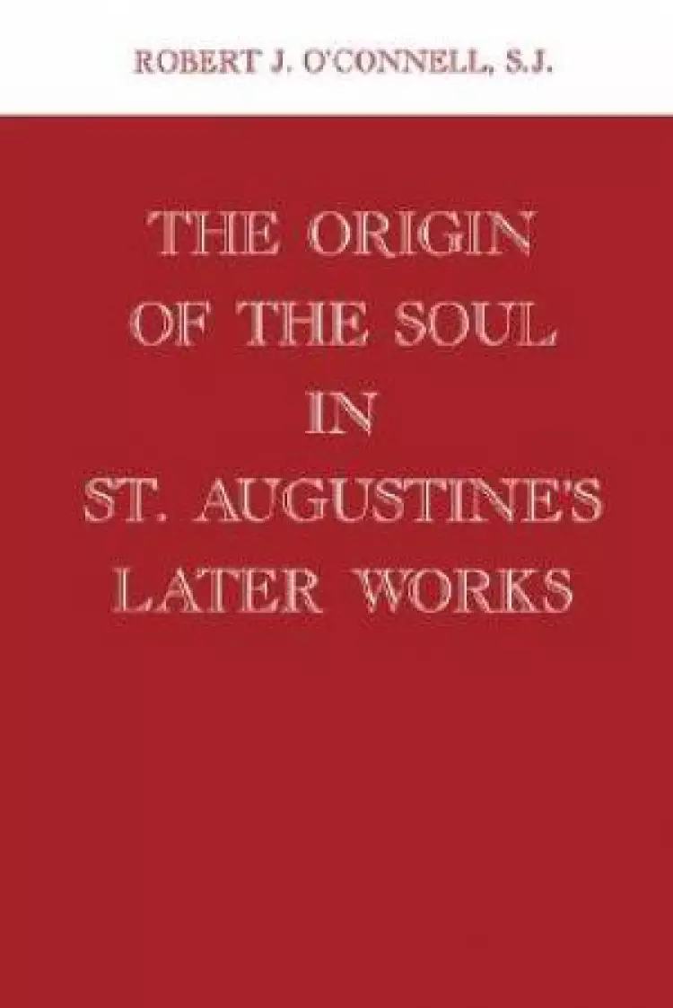 The Origin of the Soul in St. Augustine's Later Works