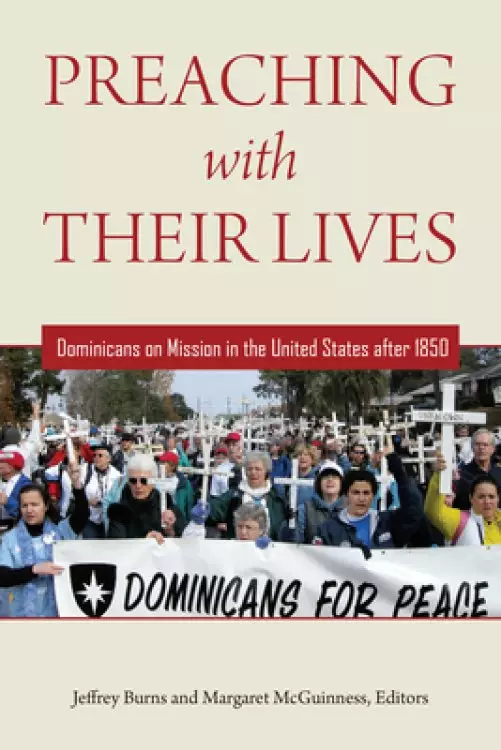 Preaching with Their Lives: Dominicans on Mission in the United States After 1850