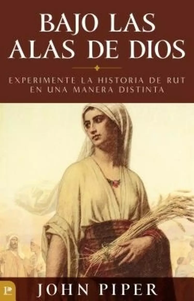 Bajo Las Alas de Dios: Experimente La Historia de Rut En Una Manera Distinta = Under the Wings of God